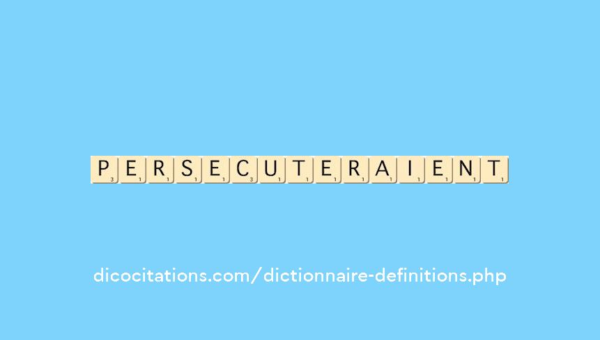 persecuteraient