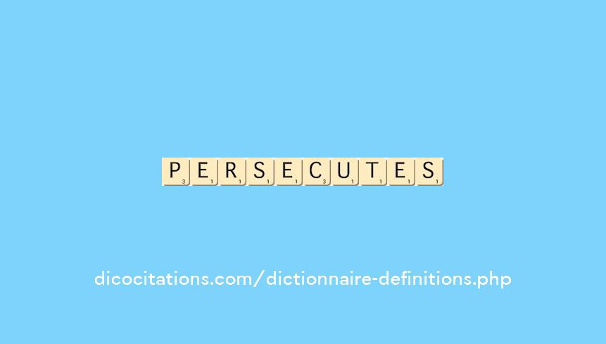 persecutes persecutes