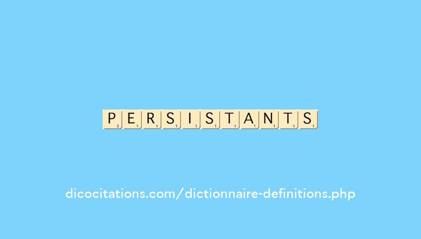 persistants persistants