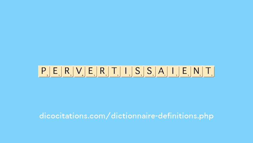 pervertissaient