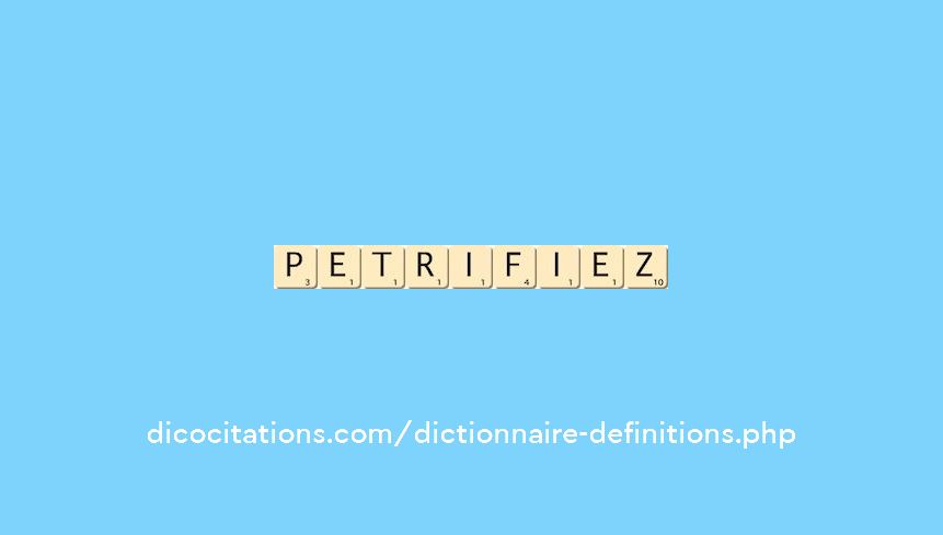 petrifiez petrifiez