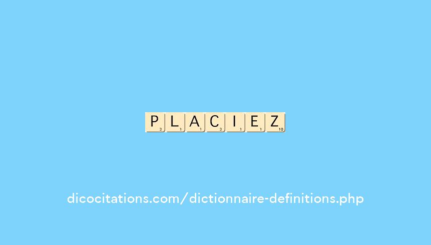 placiez placiez