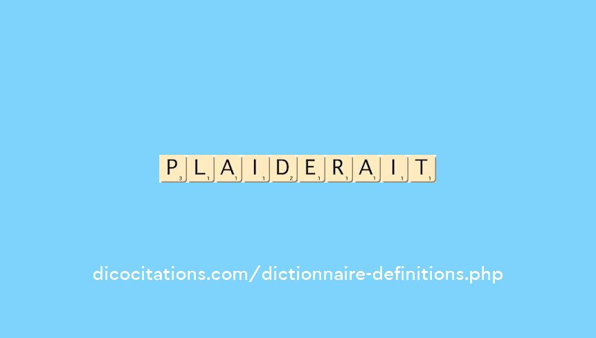 plaiderait plaiderait