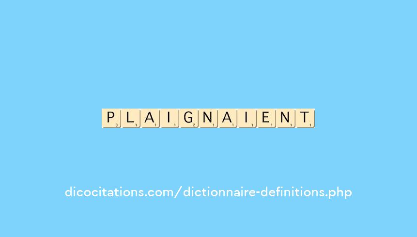 plaignaient plaignaient