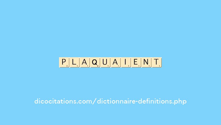 plaquaient plaquaient