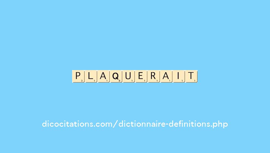 plaquerait plaquerait