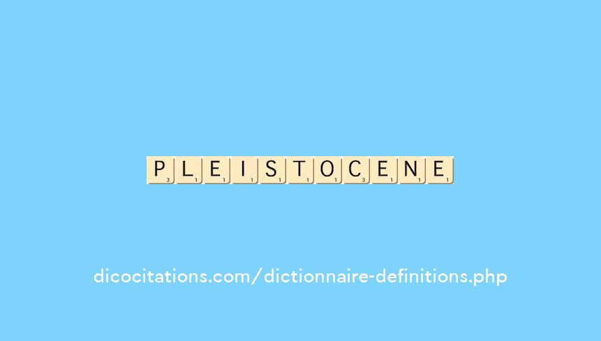 pleistocene pleistocene