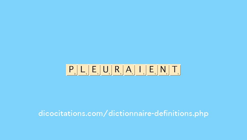 pleuraient