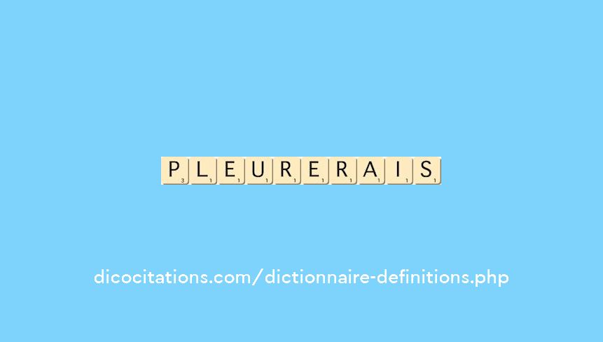 pleurerais pleurerais