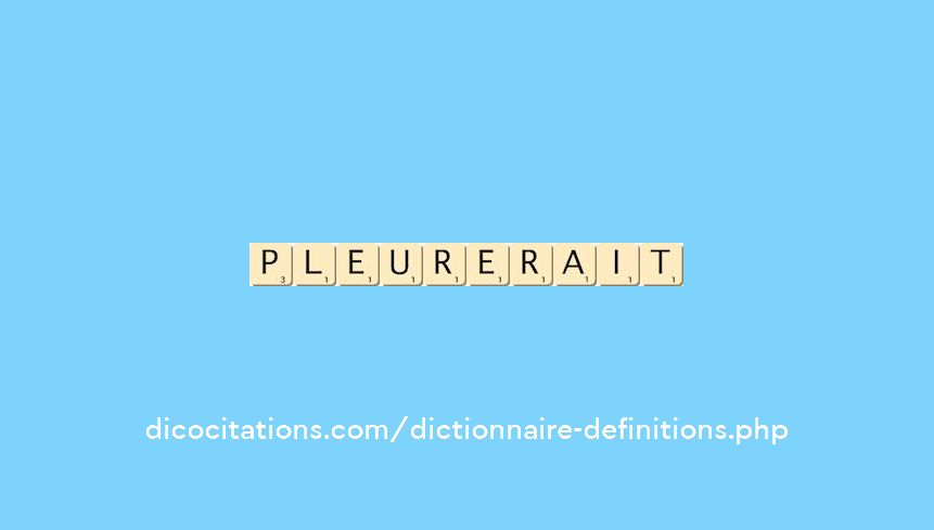 pleurerait pleurerait