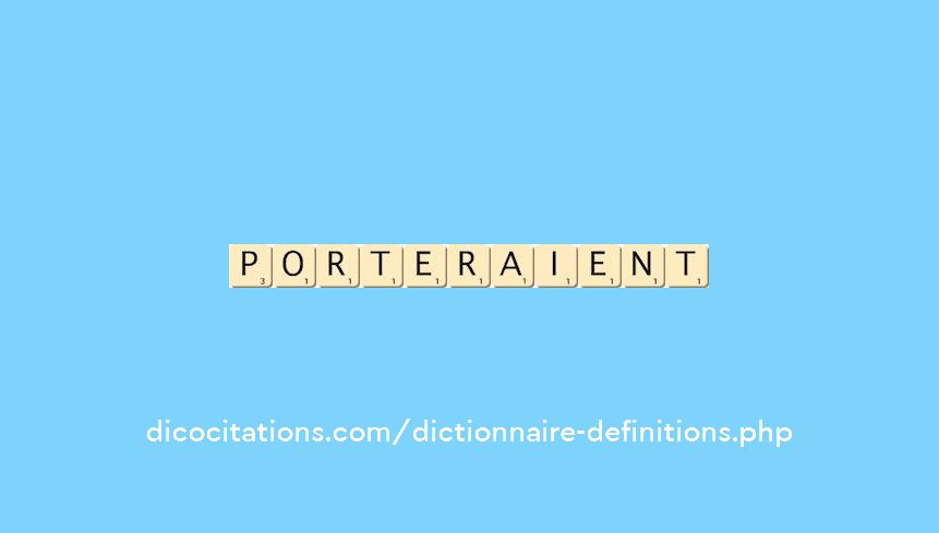 porteraient