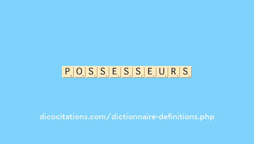 possesseurs possesseurs
