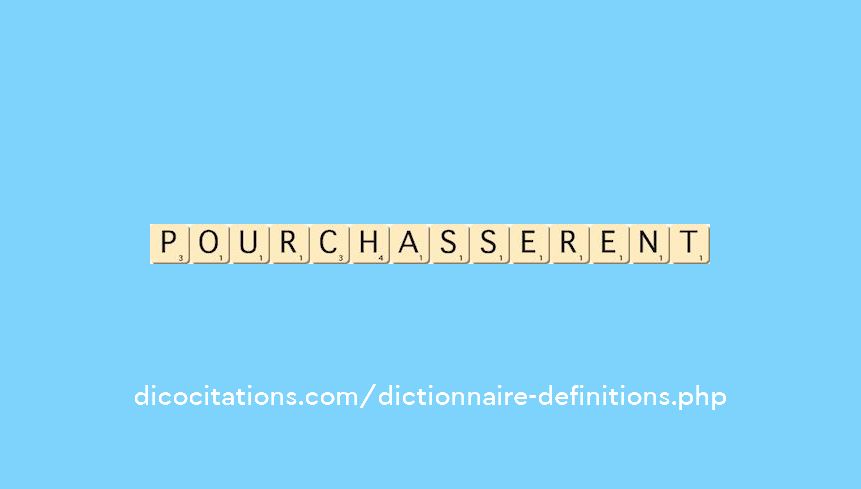 pourchasserent pourchasserent