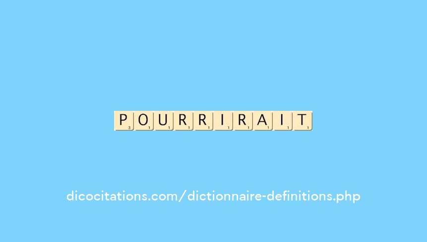 pourrirait