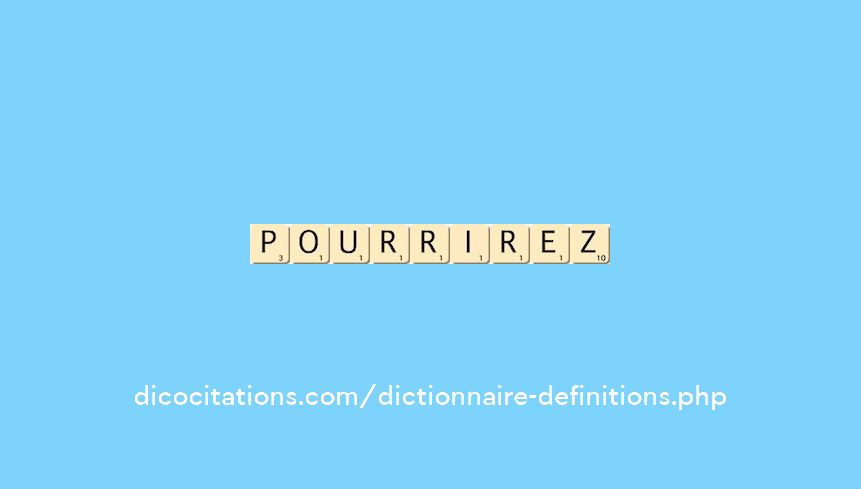 pourrirez