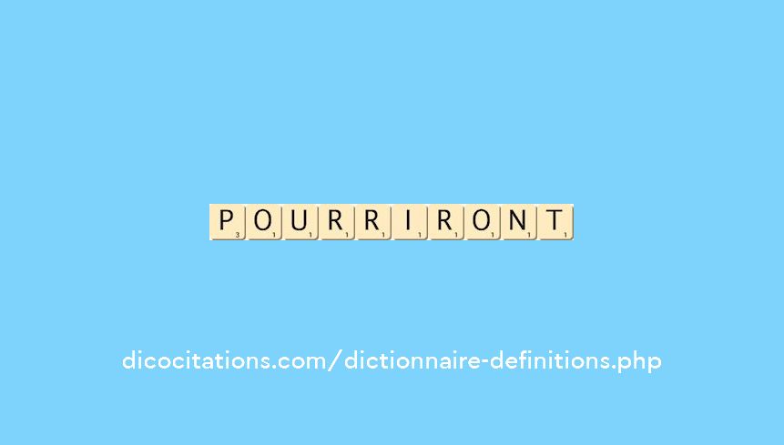 pourriront pourriront