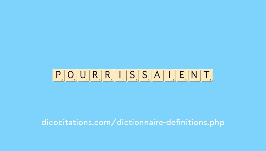 pourrissaient