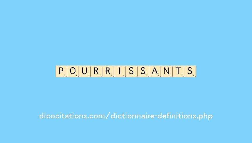 pourrissants pourrissants