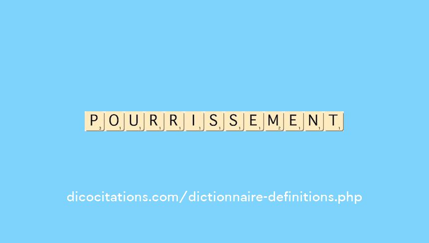 pourrissement pourrissement