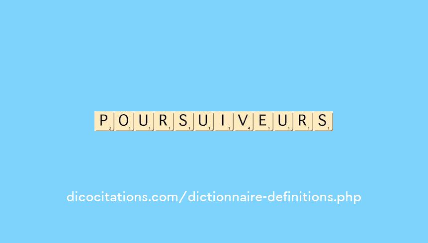 poursuiveurs poursuiveurs
