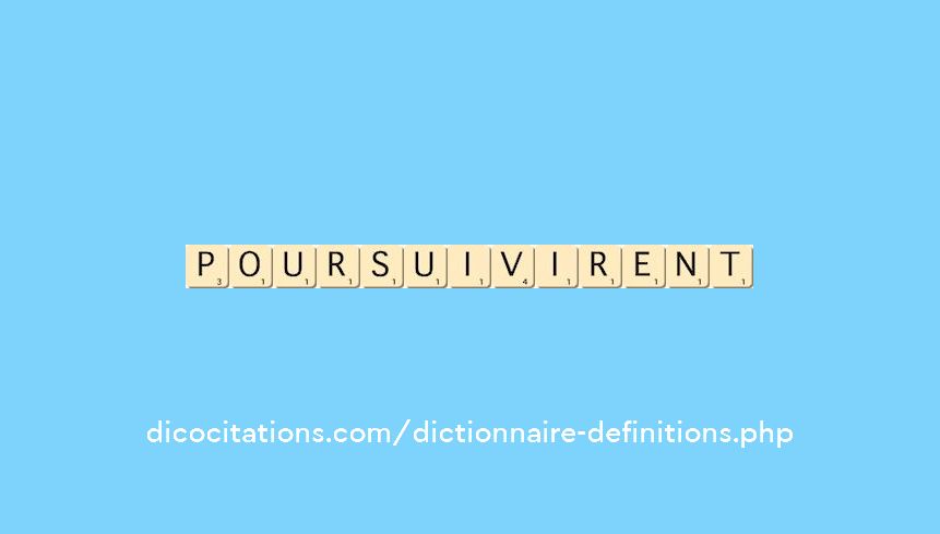 poursuivirent