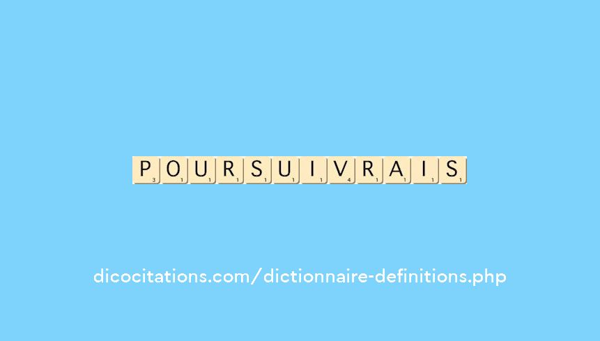 poursuivrais poursuivrais