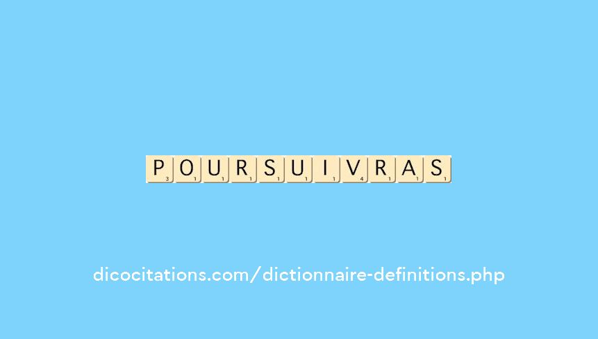 poursuivras poursuivras