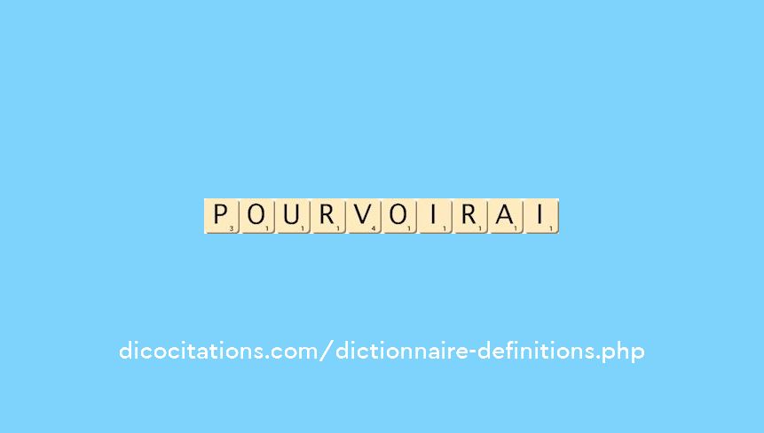 pourvoirai pourvoirai