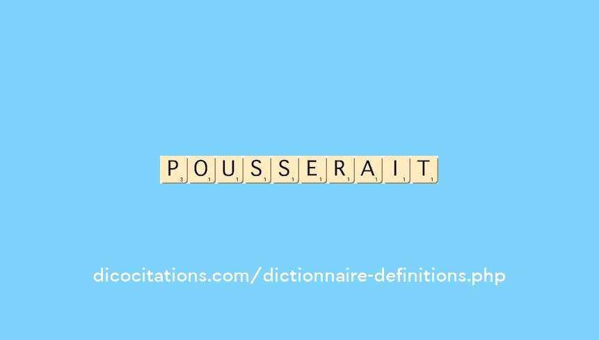 pousserait pousserait