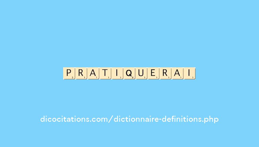 pratiquerai pratiquerai