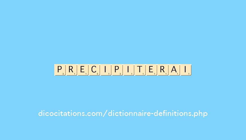 precipiterai