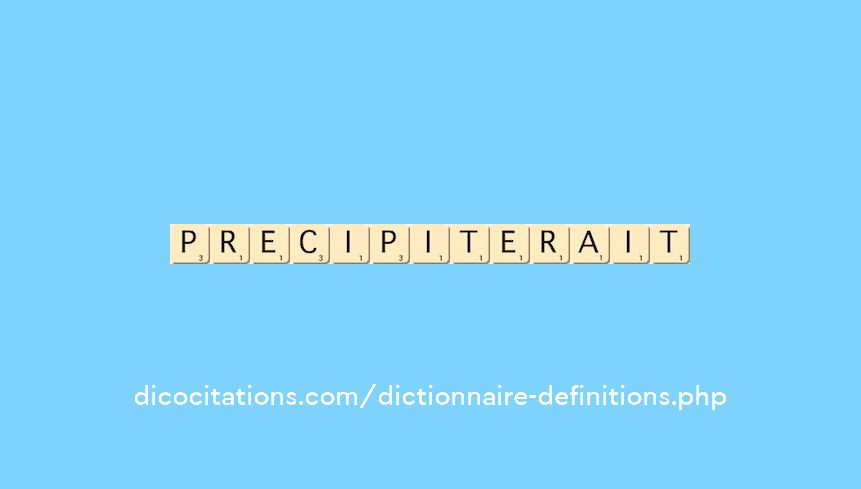 precipiterait
