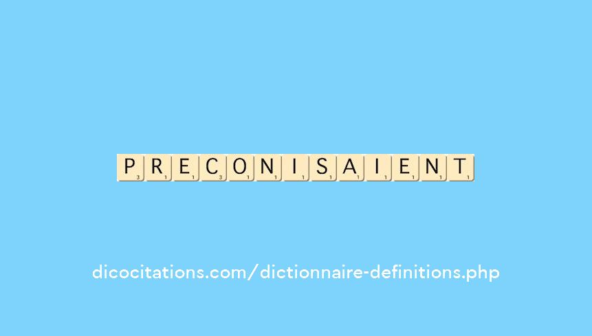 preconisaient