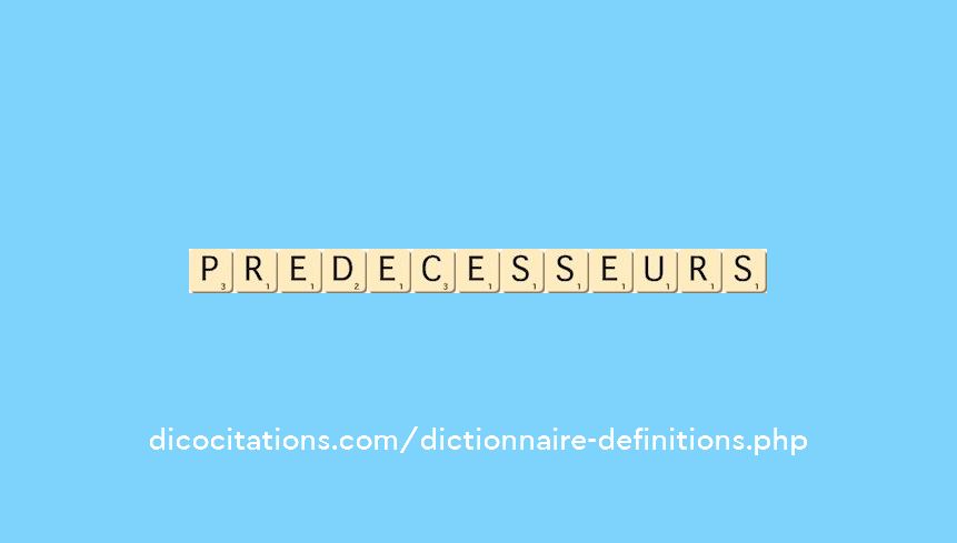 predecesseurs predecesseurs