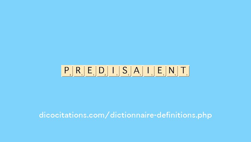 predisaient