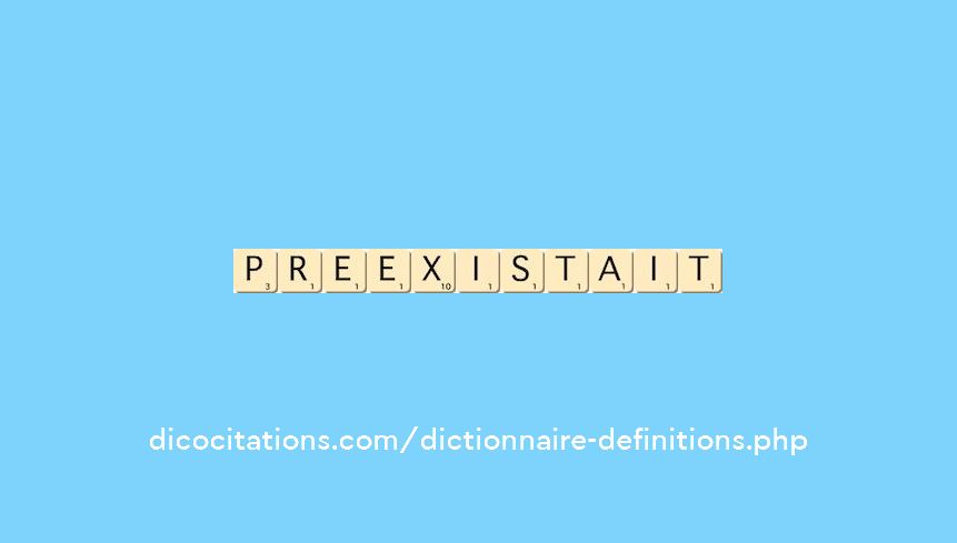 preexistait preexistait