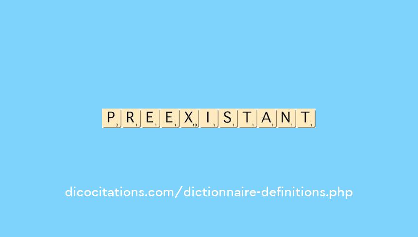 preexistant preexistant