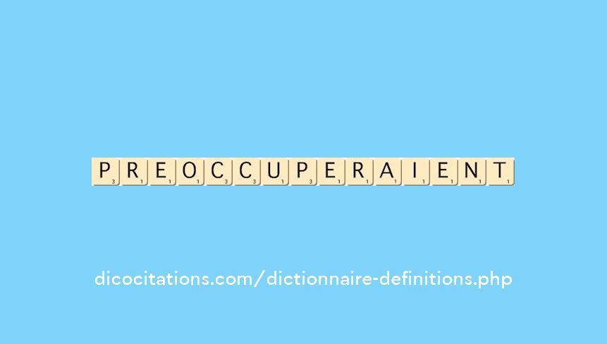 preoccuperaient preoccuperaient