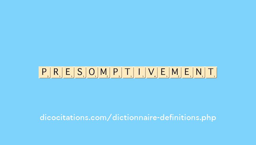 presomptivement