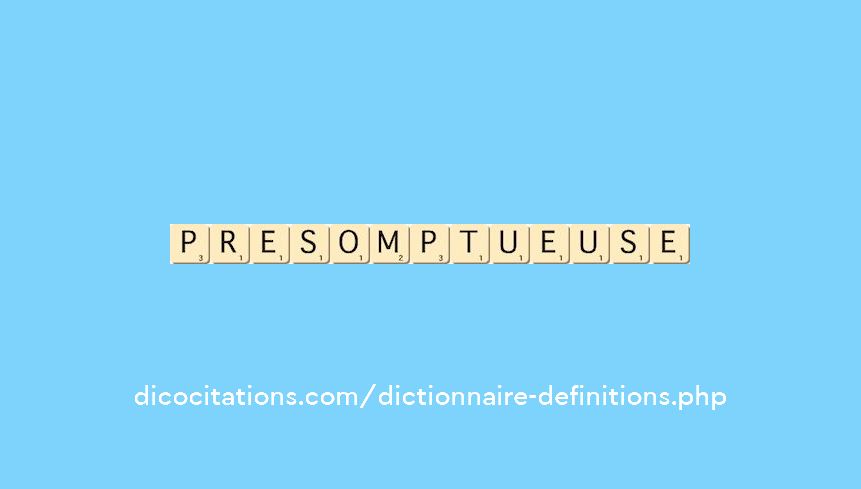 presomptueuse