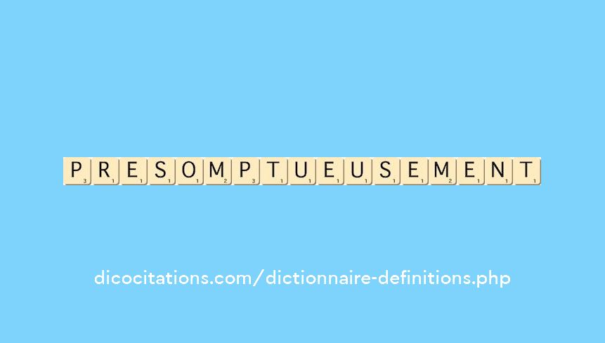 presomptueusement