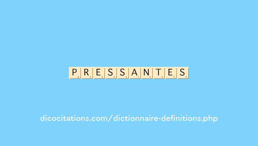 pressantes