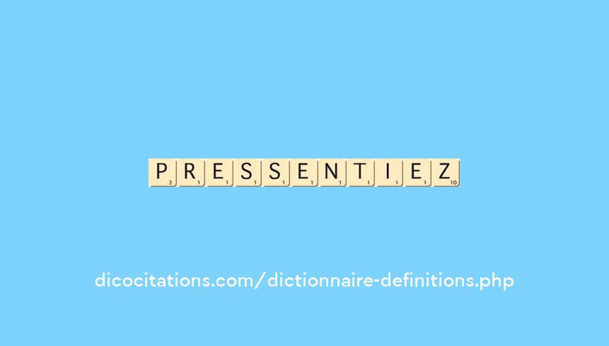 pressentiez pressentiez