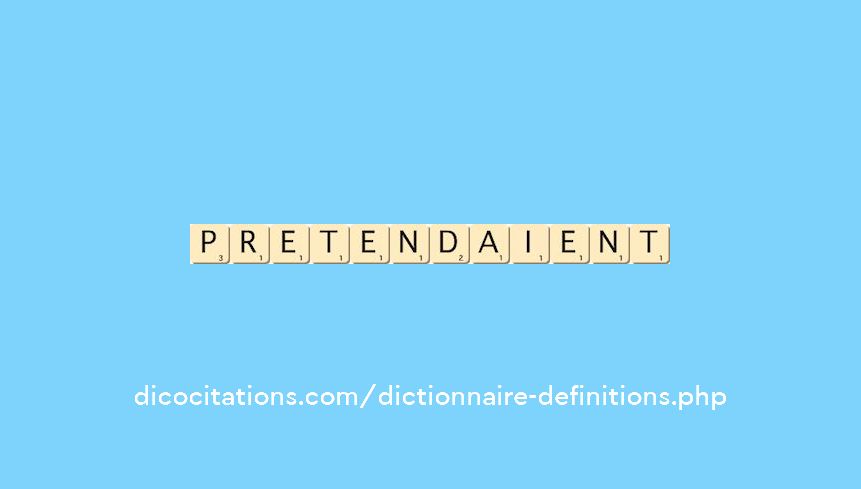pretendaient pretendaient