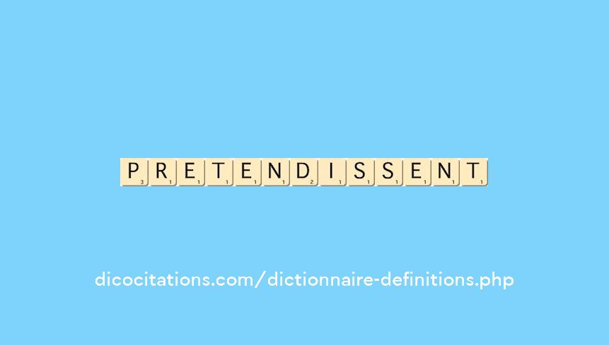 pretendissent pretendissent