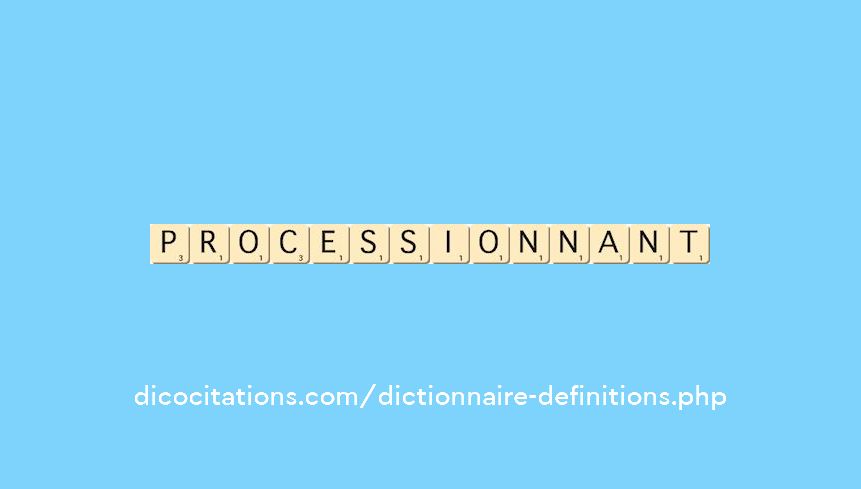 processionnant processionnant