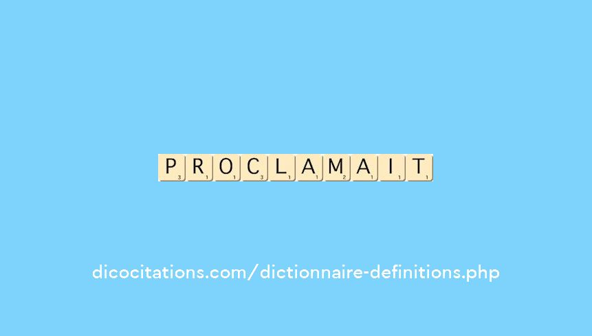 proclamait proclamait