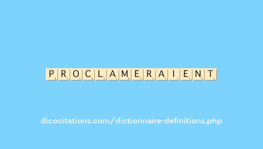 proclameraient proclameraient