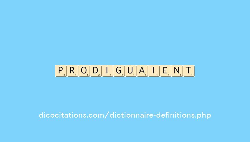 prodiguaient prodiguaient