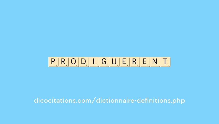 prodiguerent
